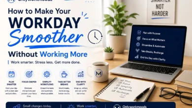 Onlyworkmoods How to Make Your Workday Smoother Without Working