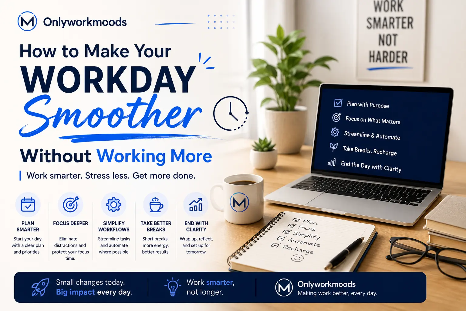 Onlyworkmoods How to Make Your Workday Smoother Without Working
