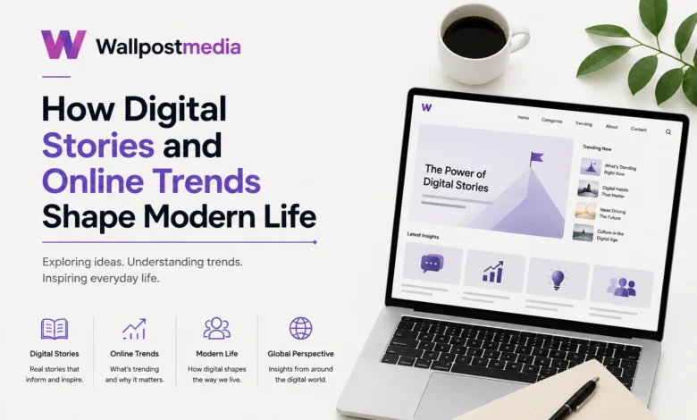 Wallpostmedia: How Digital Stories and Online Trends Shape Modern Life.